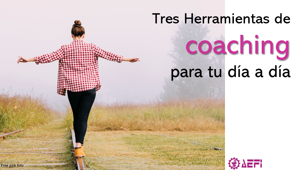 Tres Herramientas De Coaching Para Tu Día A Día. Estrategias Para Un ...